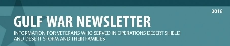 Gulf War Newsletter: Information for Veterans who served in operations desert shield and desert storm and their families